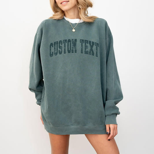 Comfort Colors Custom Text Sweatshirts, Comfort Colors Dyed Sweatshirt Personalized, Personalized Crewneck, Your Custom Text Sweatshirt