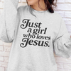 Just a Girl Who Loves Jesus T-Shirt or Sweatshirt, DTG Printed