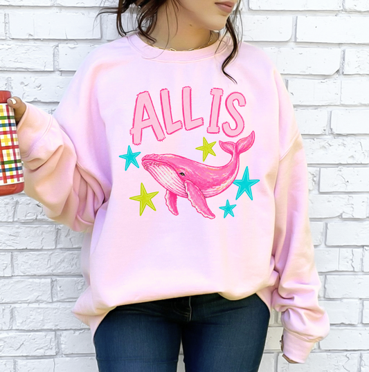 All Is Whale T-Shirt or Sweatshirt, DTG Printed