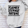 Former Teenage Dirtbag Sweatshirt or T-Shirt, DTG Printed