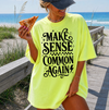 Make Sense Common Again Sweatshirt or T-Shirt, DTG Printed
