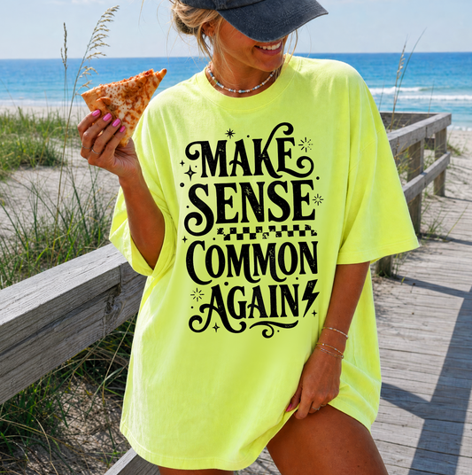 Make Sense Common Again Sweatshirt or T-Shirt, DTG Printed