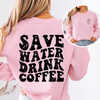 Save Water Drink Coffee Sweatshirt or T-Shirt, DTG Printed
