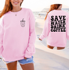 Save Water Drink Coffee Sweatshirt or T-Shirt, DTG Printed