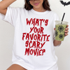 What's Your Favorite Scary Movie? Sweatshirt or T-Shirt, DTG Printed
