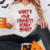 What's Your Favorite Scary Movie? Sweatshirt or T-Shirt, DTG Printed