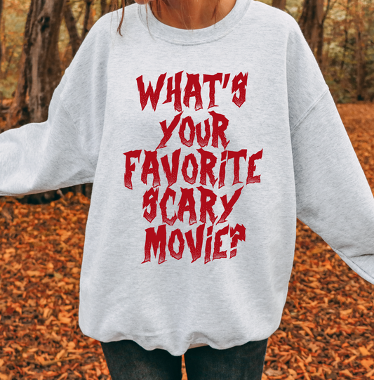 What's Your Favorite Scary Movie? Sweatshirt or T-Shirt, DTG Printed
