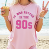 It Was Better In The 90's Sweatshirt or T-Shirt, DTG Printed