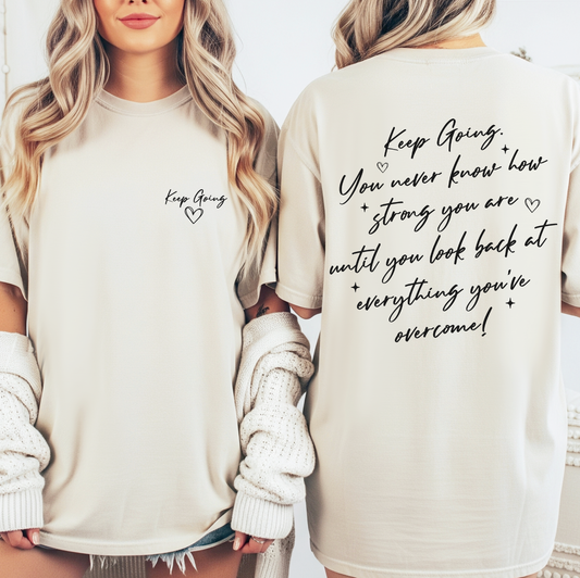 Keep Going Motivational Front & Back T-Shirt or Sweatshirt, DTG Printed
