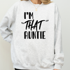 I'm That Auntie Sweatshirt or T-Shirt, DTG Printed