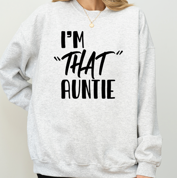 I'm That Auntie Sweatshirt or T-Shirt, DTG Printed