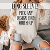 Long Sleeve T-Shirt, Pick A Design Option, DTG Printed