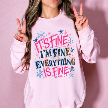 It's Fine, I'm Fine, Everything is Fine Shirt or Sweatshirt, DTG Printed