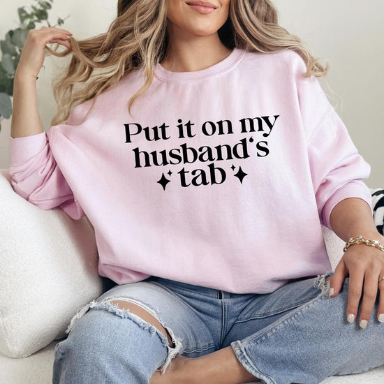Put it on my Husbands Tab, T-Shirt or Sweatshirt Funny Comfort Colors® Shirt, Unisex Tee for Women | Gift for Daughter Sister Friend