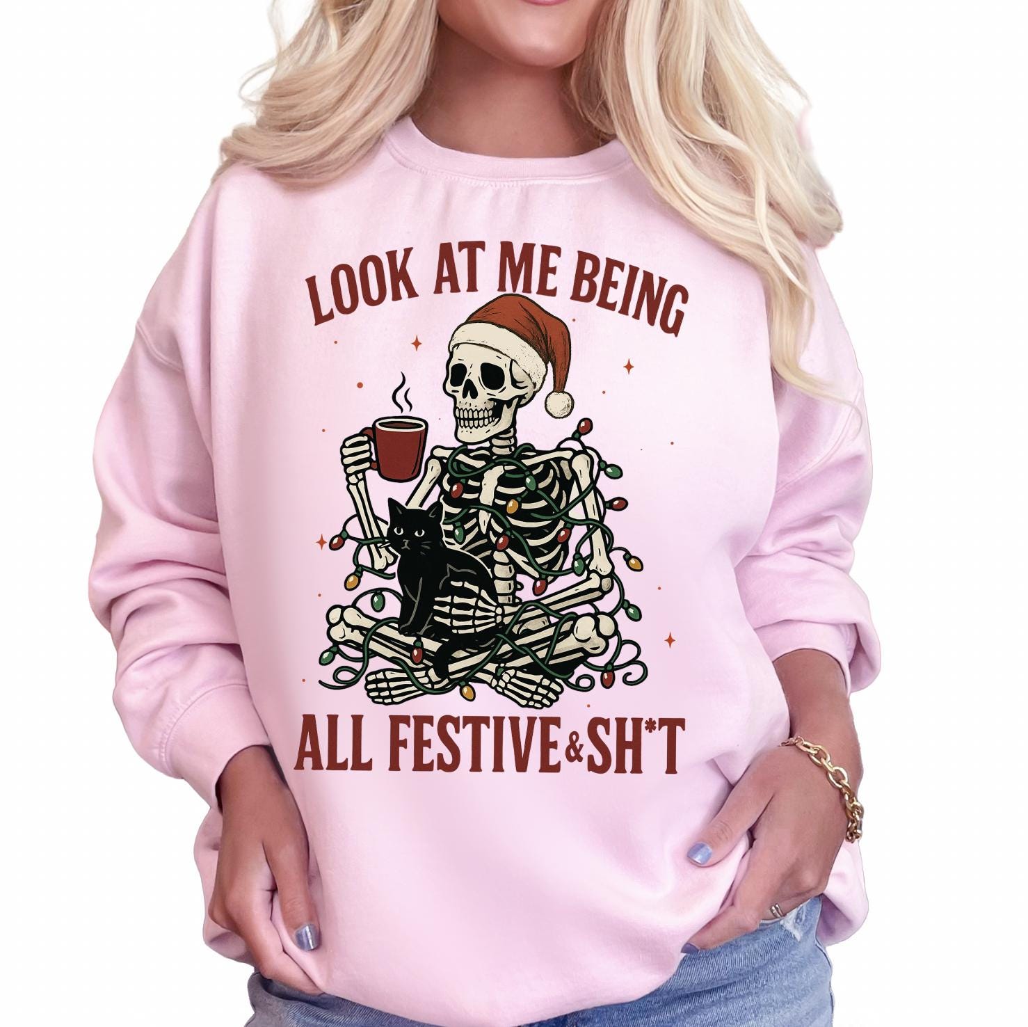 Funny Skeleton Christmas DTG Printed Sweatshirt, Look at Me Being All Festive and Shit Shirt, Trendy Holiday Crewneck