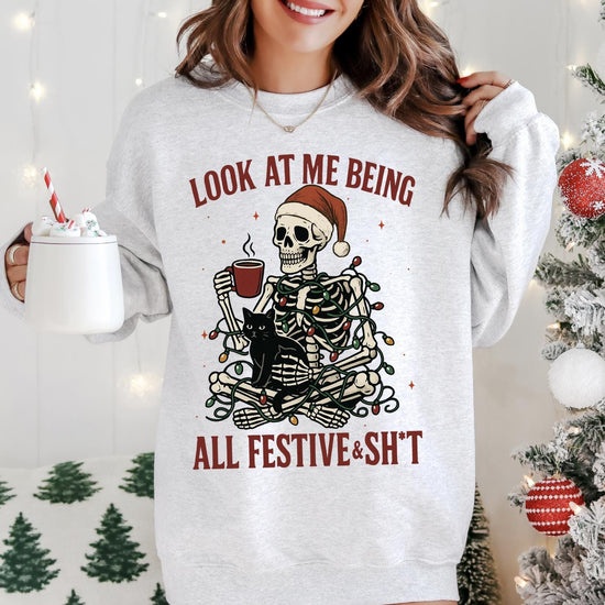 Funny Skeleton Christmas DTG Printed Sweatshirt, Look at Me Being All Festive and Shit Shirt, Trendy Holiday Crewneck