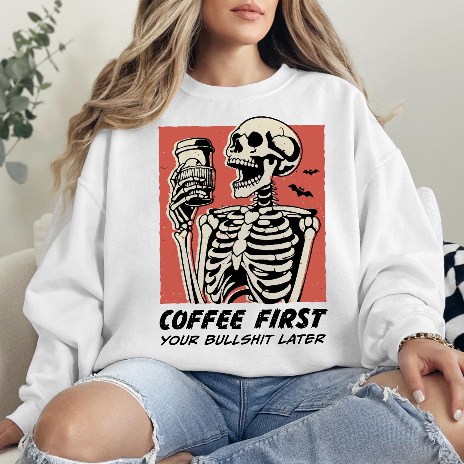 Coffee First Your BS Later Sweatshirt or T-Shirt, Funny Coffee Lover Graphic Tee, DTG Printed Cozy Caffeine Shirt, Sassy Coffee Gift