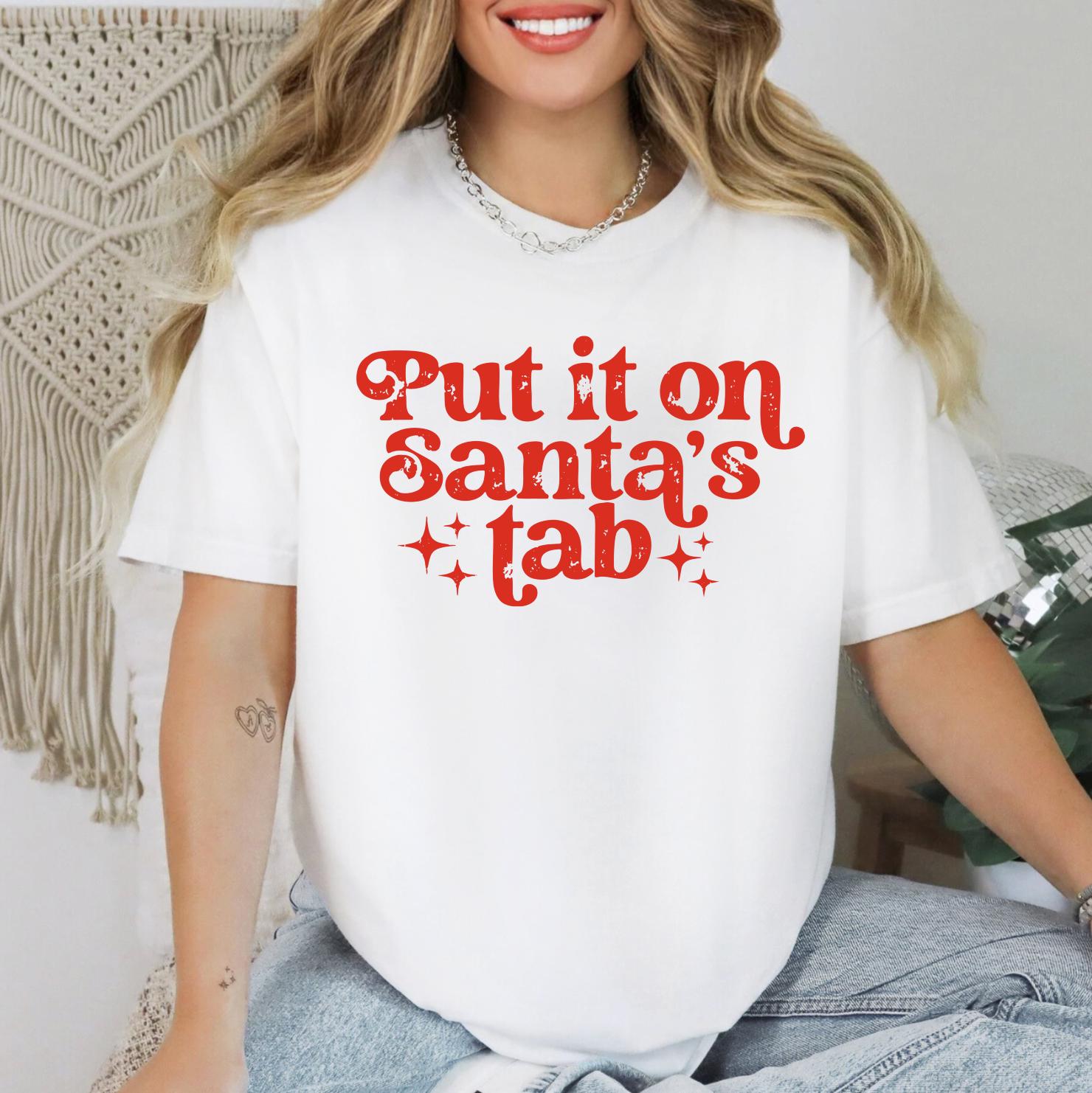 Put it on Santas Tab Sweatshirt or T-Shirt | Cute Holiday Graphic Tee | Christmas Shirt