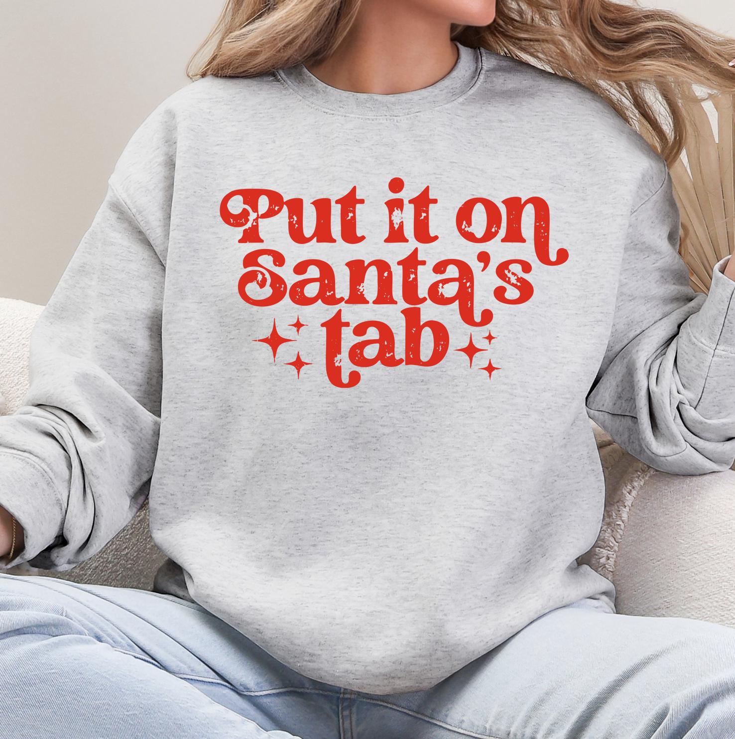 Put it on Santas Tab Sweatshirt or T-Shirt | Cute Holiday Graphic Tee | Christmas Shirt