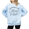 Caffeinated Moms Club Sweatshirt or T-Shirt | Funny Mom Shirt | Coffee Lover Mom Life Tee | Trendy Graphic Sweatshirt | DTG Printed Mom Gift