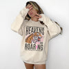 The heavens are Roaring Sweatshirt or T-Shirt