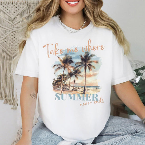 Take me Where Summer Never Ends, Sweatshirt or T-Shirt, DTG Printed