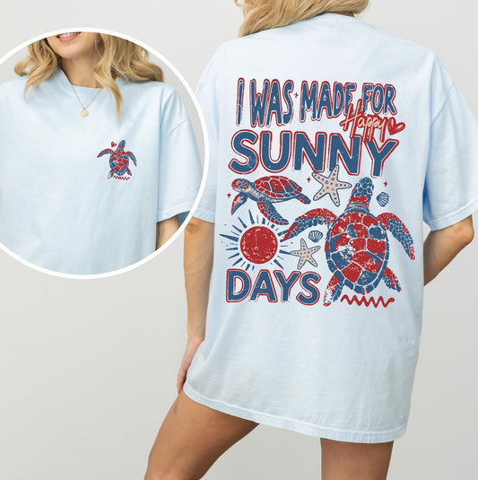 I was made for Sunny Days Sweatshirt or T-Shirt – Summer Graphic Apparel – DTG Printed