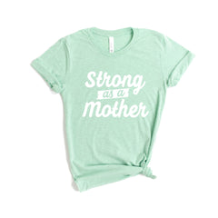 Strong as a Mother, Gifts for Mom, Mom Shirts, Mom-life Shirt, Shirts for Moms, Trendy Mom T-Shirts, Cool Mom Shirts, Shirts for Moms