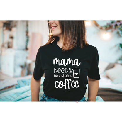 Mama Needs Coffee, Mom Shirts, Mom-life Shirt, Shirts for Moms, Trendy Mom T-Shirts, Cool Mom Shirts, Shirts for Moms